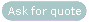 ask For Quote